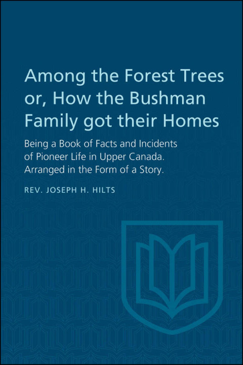 Cover image for book Among the Forest Trees or, A Book of Facts and Incidents of Pioneer Life in Upper Canada