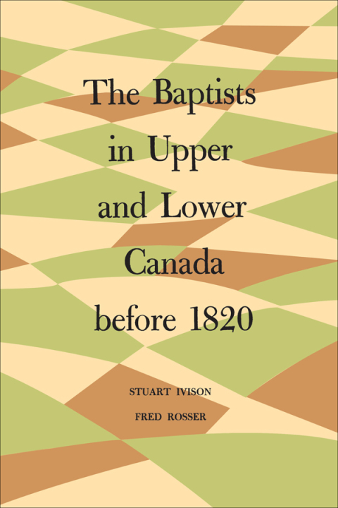 Cover image for book The Baptists in Upper and Lower Canada before 1820