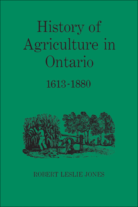 Cover image for book History of Agriculture in Ontario 1613-1880