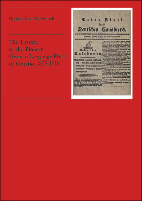 Cover image for book The History of the Pioneer German Language Press of Ontario, 1835-1918