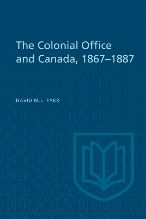 Cover image for book The Colonial Office and Canada 1867-1887