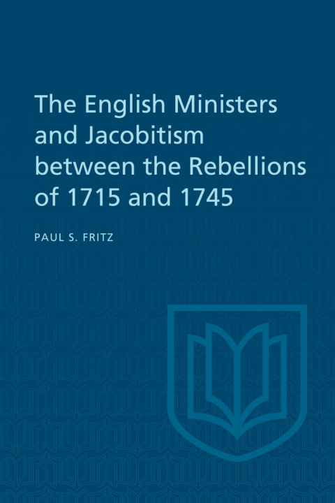 Cover image for book The English Ministers and Jacobitism between the Rebellions of 1715 and 1745
