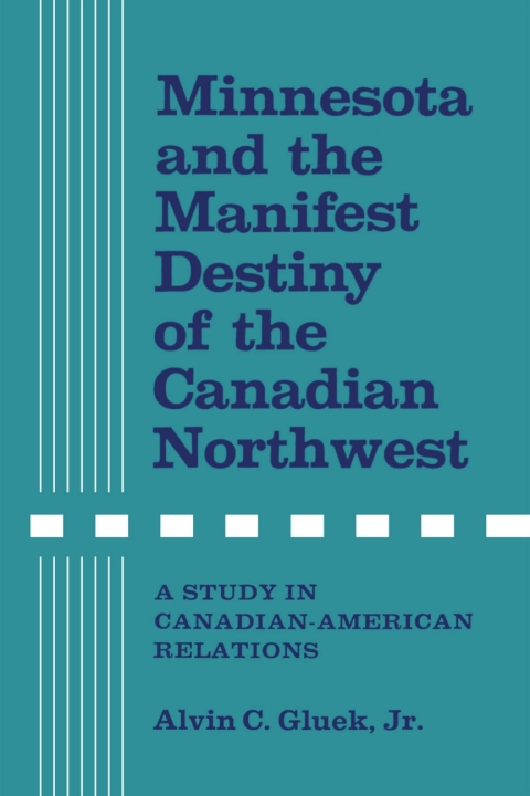 Cover image for book Minnesota and the Manifest Destiny of the Canadian Northwest