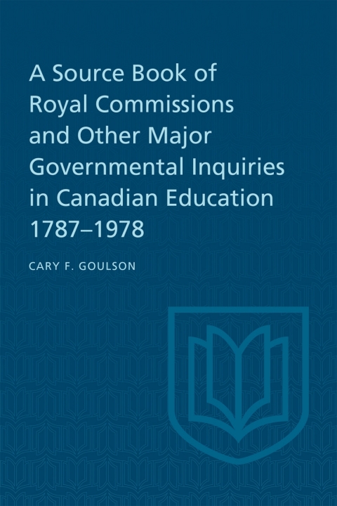 Cover image for book A Source Book of Royal Commissions and Other Major Governmental Inquiries in Canadian Education, 1787-1978