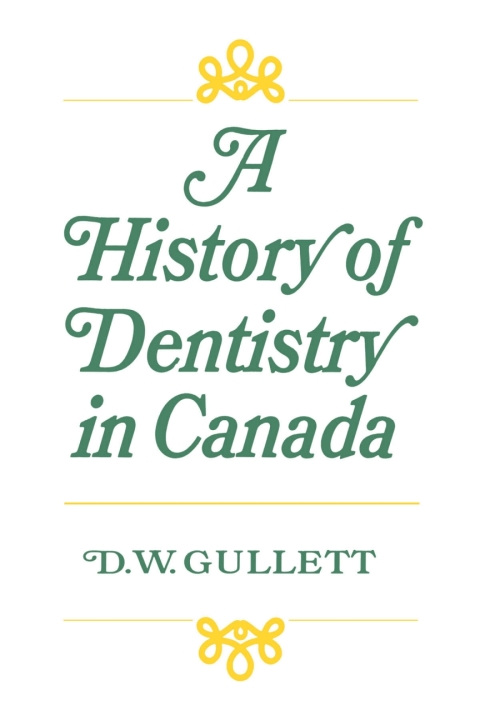 Cover image for book A History of Dentistry in Canada