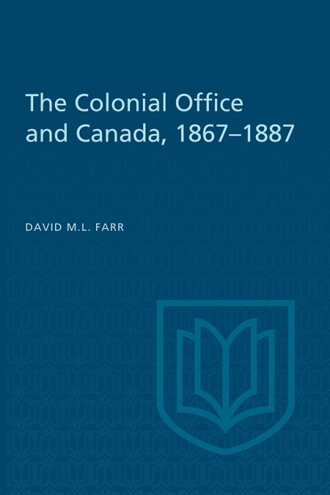 Cover image for book The Colonial Office and Canada 1867-1887