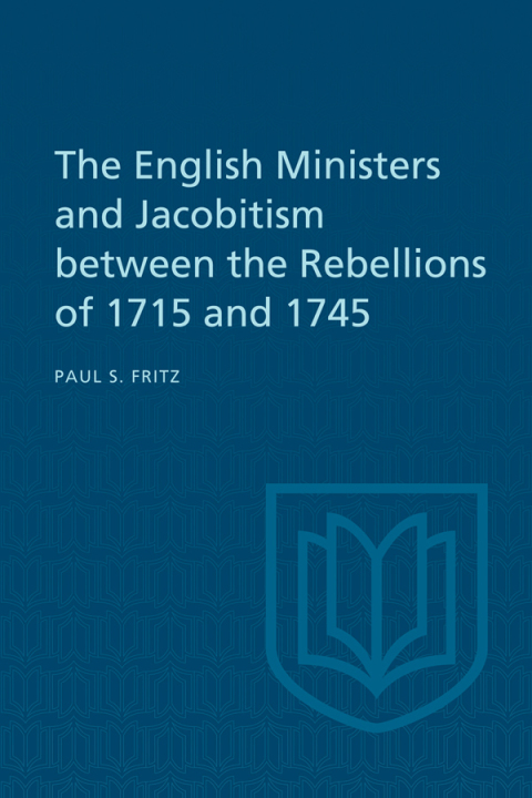 Cover image for book The English Ministers and Jacobitism between the Rebellions of 1715 and 1745