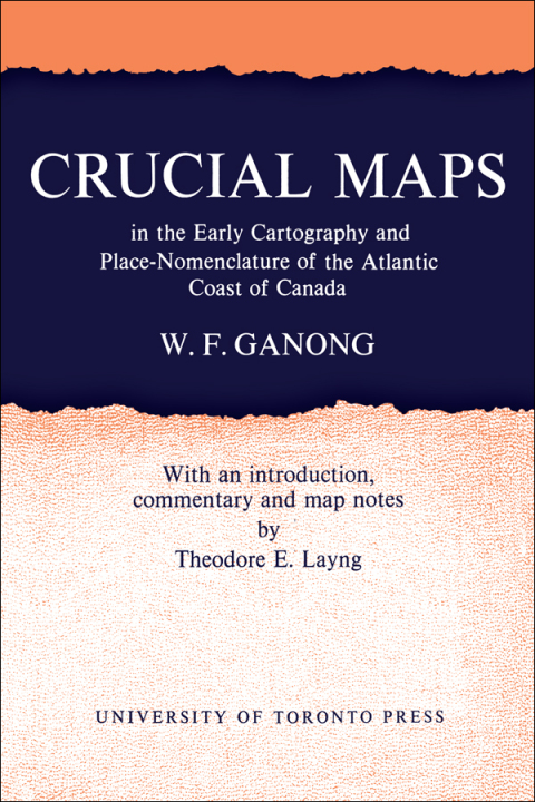 Cover image for book Crucial Maps in the Early Cartography and Place-Nomenclature of the Atlantic Coast of Canada