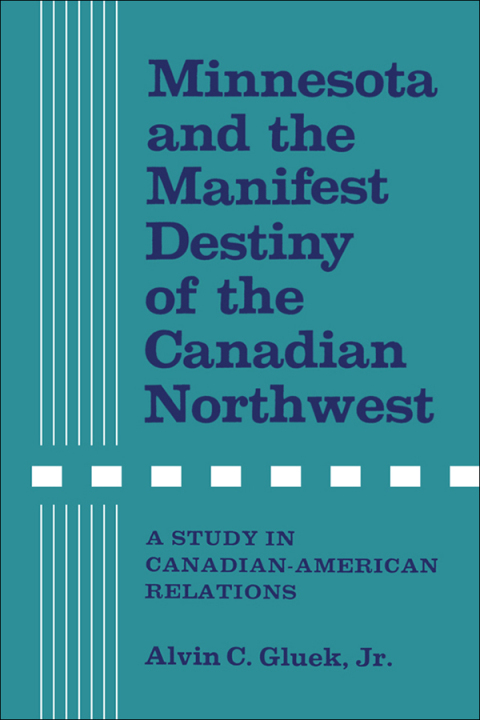 Cover image for book Minnesota and the Manifest Destiny of the Canadian Northwest