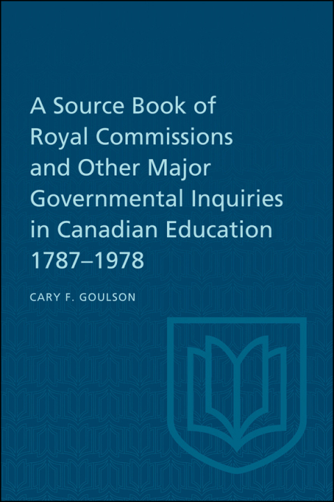 Cover image for book A Source Book of Royal Commissions and Other Major Governmental Inquiries in Canadian Education, 1787-1978