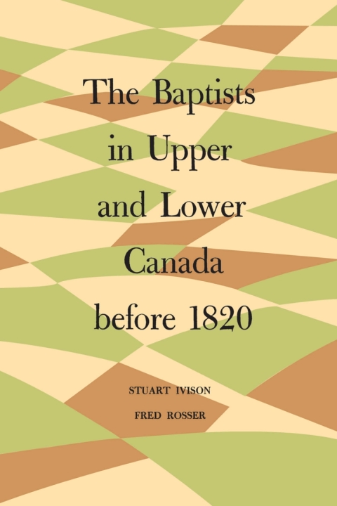 Cover image for book The Baptists in Upper and Lower Canada before 1820