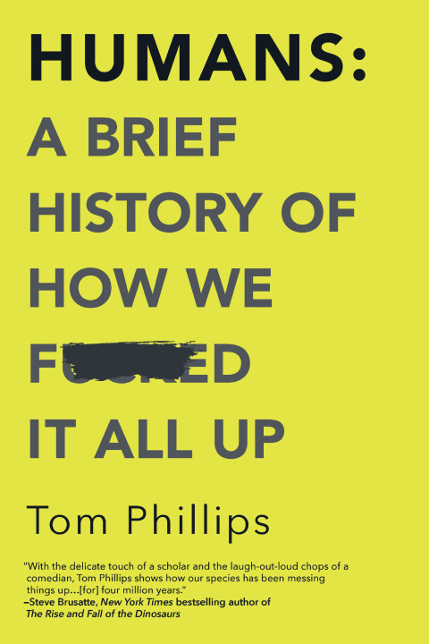 Cover image for book Humans: A Brief History of How We F*cked It All Up