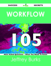 Omslagafbeelding: Workflow 105 Success Secrets - 105 Most Asked Questions On Workflow - What You Need To Know 9781488516368