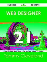 Imagen de portada: Web designer 21 Success Secrets - 21 Most Asked Questions On Web designer - What You Need To Know 9781488524134