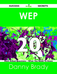 Cover image: WEP 20 Success Secrets - 20 Most Asked Questions On WEP - What You Need To Know 9781488524714