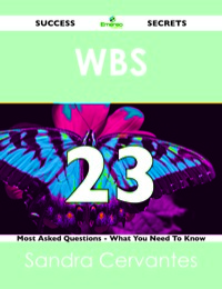 Cover image: WBS 23 Success Secrets - 23 Most Asked Questions On WBS - What You Need To Know 9781488525803