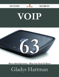 صورة الغلاف: VoIP 63 Success Secrets - 63 Most Asked Questions On VoIP - What You Need To Know 9781488526916
