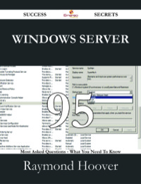 صورة الغلاف: Windows Server 95 Success Secrets - 95 Most Asked Questions On Windows Server - What You Need To Know 9781488529351