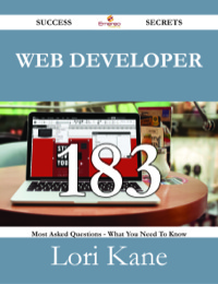 Cover image: Web Developer 183 Success Secrets - 183 Most Asked Questions On Web Developer - What You Need To Know 9781488529764