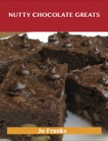 Nutty Chocolate Greats: Delicious Nutty Chocolate Recipes, The Top 58 Nutty Chocolate Recipes