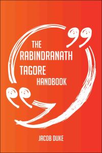 Cover image: The Rabindranath Tagore Handbook - Everything You Need To Know About Rabindranath Tagore 9781489126078