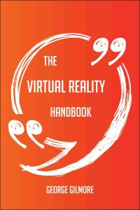 Cover image: The Virtual Reality Handbook - Everything You Need To Know About Virtual Reality 9781489130167