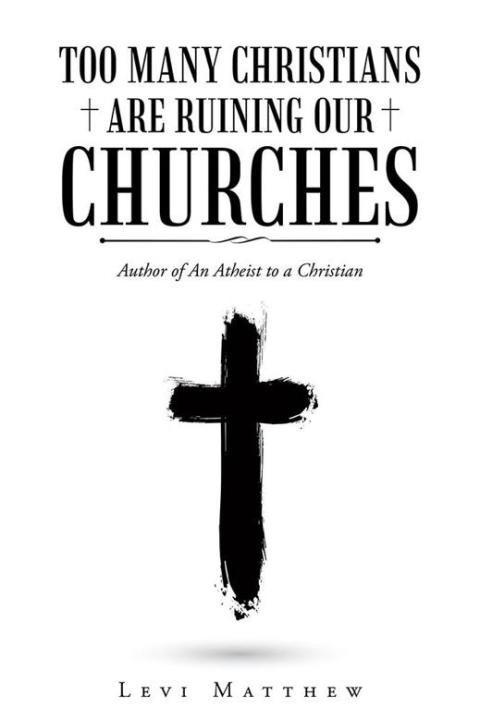 Cover image for book Too Many Christians Are Ruining Our Churches