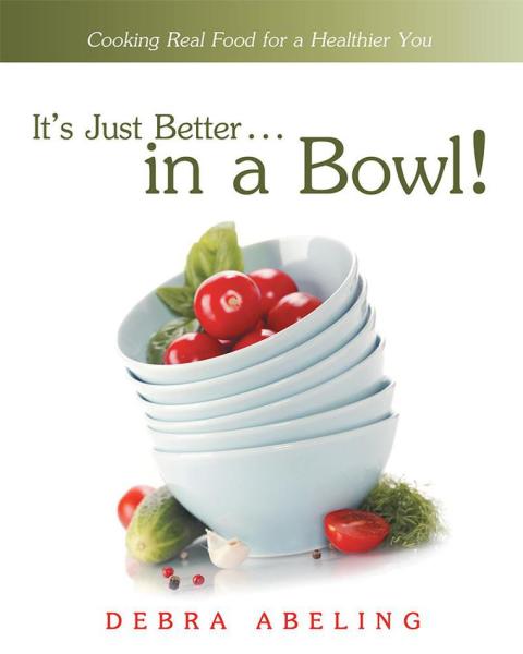 Cover image for book It’S Just Better . . . in a Bowl!
