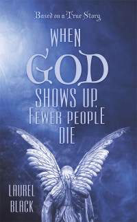 Cover image: When God Shows Up, Fewer People Die 9781489718907