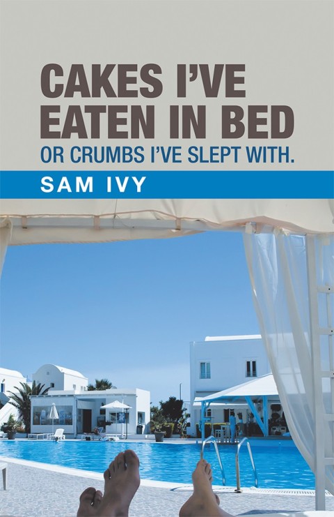 Cover image for book Cakes I’Ve Eaten in Bed or Crumbs I’Ve Slept With.