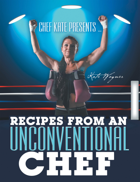 Cover image for book Chef Kate Presents … Recipes from an Unconventional Chef