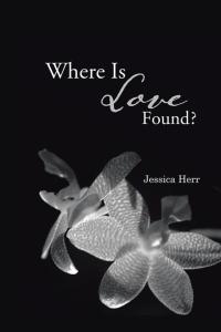 Cover image: Where Is Love Found? 9781490708928