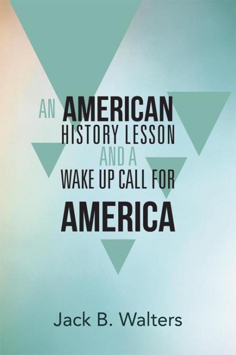 Cover image for book An American History Lesson and a Wake up Call for America