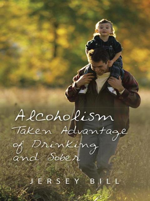 Cover image for book Alcoholism Taken Advantage of Drinking and Sober