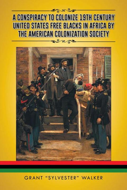 Cover image for book A Conspiracy to Colonize 19Th Century United States Free Blacks in Africa by the American Colonization Society