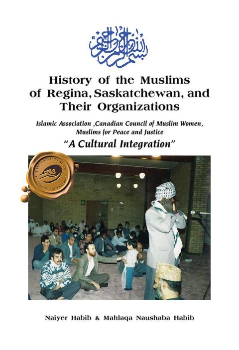 Cover image for book History of the Muslims of Regina, Saskatchewan, and Their Organizations