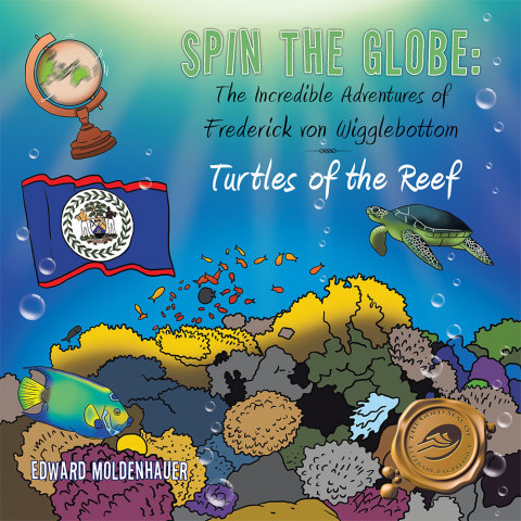Cover image for book Spin the Globe: the Incredible Adventures of Frederick Von Wigglebottom