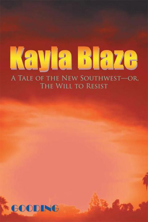 Cover image for book Kayla Blaze: a Tale of the New Southwest—Or, the Will to Resist