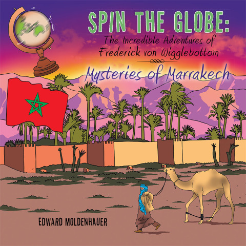 Cover image for book Spin the Globe: the Incredible Adventures of Frederick Von Wigglebottom