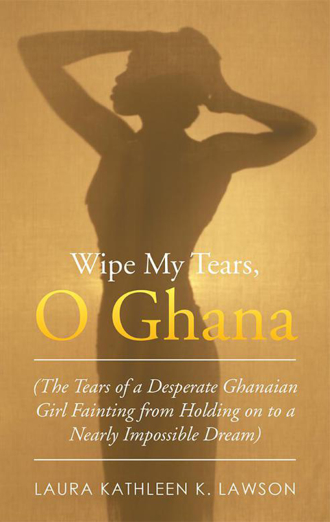 Cover image for book Wipe My Tears,  O Ghana