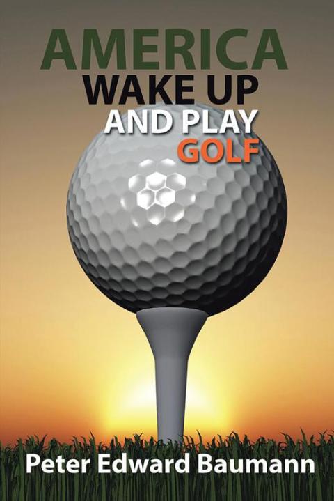 Cover image for book America Wake up and Play Golf