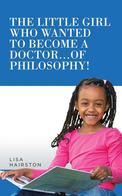 Cover image for book The Little Girl Who Wanted to Become a Doctor...Of Philosophy!