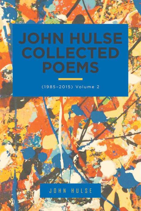 Cover image for book John Hulse Collected Poems (1985–2015)