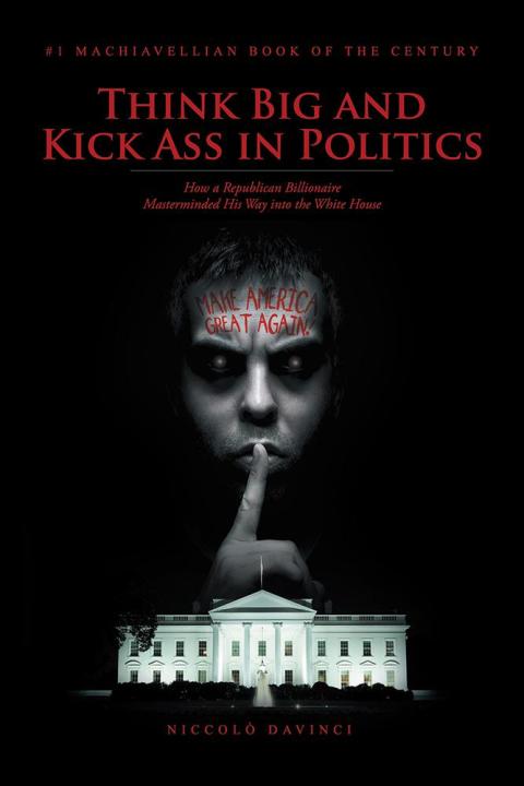Cover image for book Think Big and Kick Ass in Politics