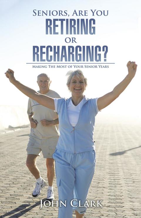 Cover image for book Seniors, Are You Retiring or Recharging?