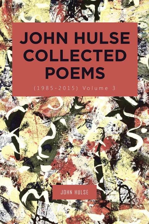 Cover image for book John Hulse Collected Poems (1985–2015)