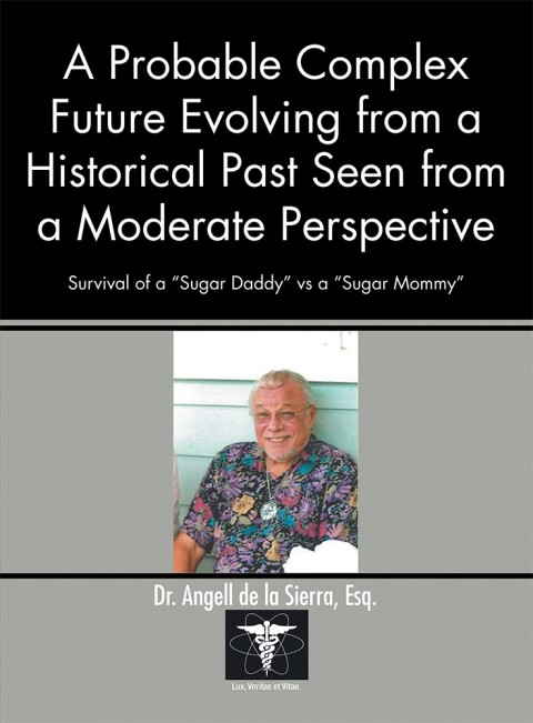Cover image for book A Probable Complex Future Evolving from a Historical Past Seen from a Moderate Perspective