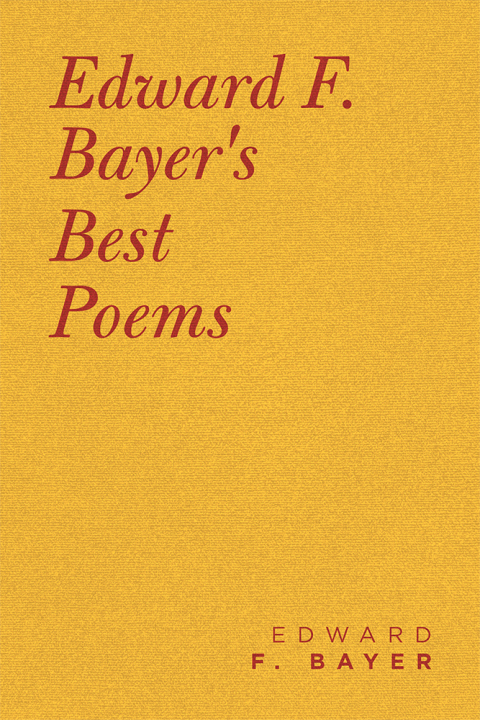 Cover image for book Edward F. Bayer’s Best Poems