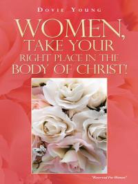 Cover image: Women, Take Your Right Place in the Body of Christ! 9781490803739