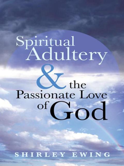 Cover image for book Spiritual Adultery and the Passionate Love of God